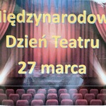 Plakat z napisem - Międzynarodowy Dzień Teatru 27 marca