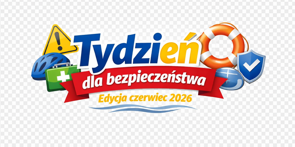 Tydzień dla bezpieczeństwa - edycja czerwiec 2026